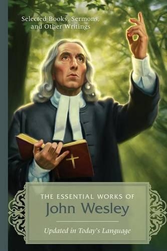 The Essential Works of John Wesley