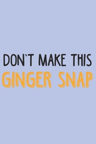 Don't make this Ginger snap