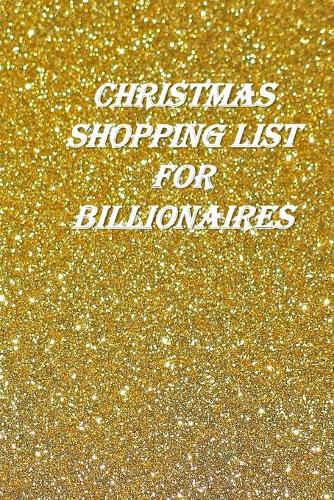 Christmas Shopping List for Billionaires