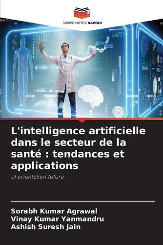 L'intelligence artificielle dans le secteur de la santé: tendances et applications
