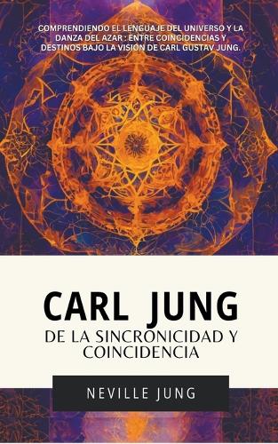 Carl Jung: De La Sincronicidad Y Coincidencia(Carl Gustav Jung - Colección en Español)