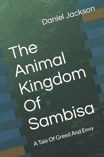 Animal Kingdom Of Sambisa: A Tale Of Greed And Envy