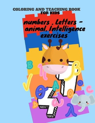 Coloring and Teaching for Kids: Coloring book and teaching for children Preparation . Letters - animal. Intelligence