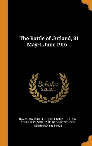 The Battle of Jutland, 31 May-1 June 1916 ..