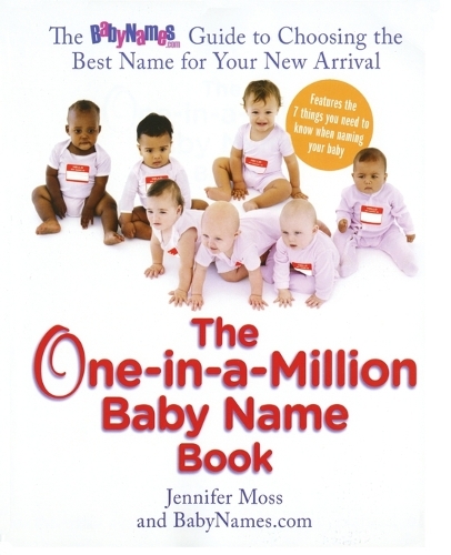One-In-A-Million Baby Name Book: The Babynames.Com Guide to Choosing the Best Name for Your New Arrival(English)
