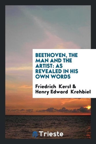 Beethoven, the Man and the Artist