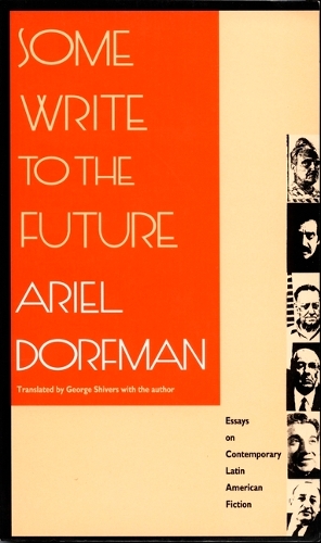 Some Write to the Future: Essays on Contemporary Latin American Fiction