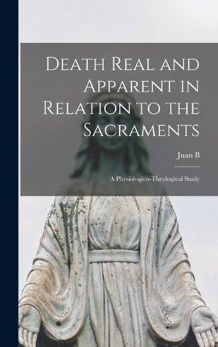 Death Real and Apparent in Relation to the Sacraments
