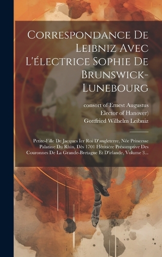 Correspondance De Leibniz Avec L'électrice Sophie De Brunswick-lunebourg