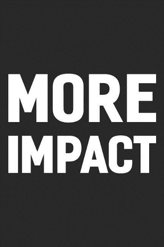 More Impact: Daily Success, Motivation and Everyday Inspiration For Your Best Year Ever, 365 days to more Happiness Motivational Year Long Journal / Daily Notebo