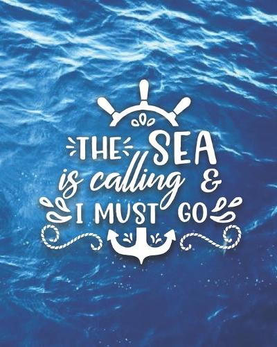 The Sea Is Calling & I Must Go