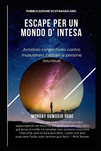Escape Per un mondo d' intesa: Antidoto contro l'odio contro musulmani, cristiani e persone ovunque(Evangelism, Discipleship and Unity Equipping)