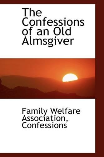 The Confessions of an Old Almsgiver: (English)