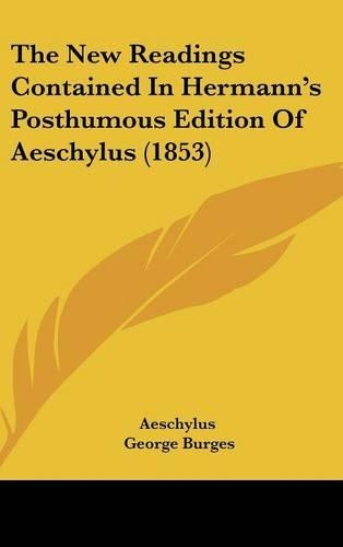 The New Readings Contained In Hermann's Posthumous Edition Of Aeschylus (1853)