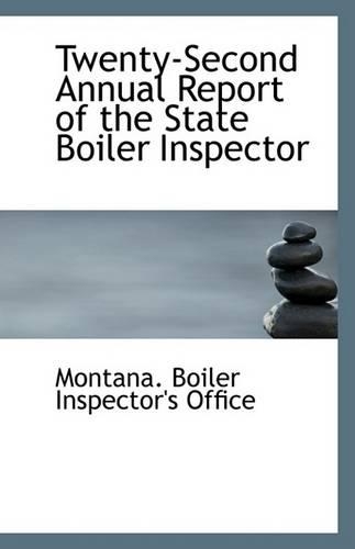 Twenty-Second Annual Report of the State Boiler Inspector