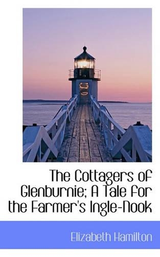 The Cottagers of Glenburnie; A Tale for the Farmer's Ingle-Nook