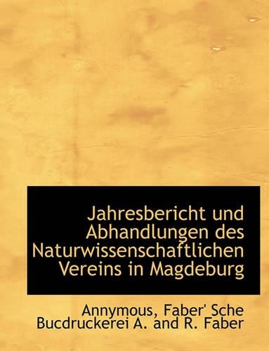 Jahresbericht Und Abhandlungen Des Naturwissenschaftlichen Vereins in Magdeburg: (German)