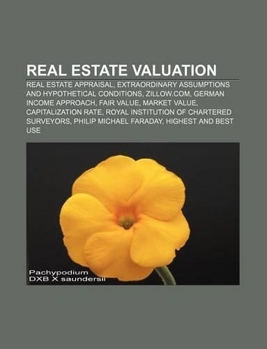 Real Estate Valuation: Real Estate Appraisal, Extraordinary Assumptions and Hypothetical Conditions, Zillow.Com, German Income Approach(English)