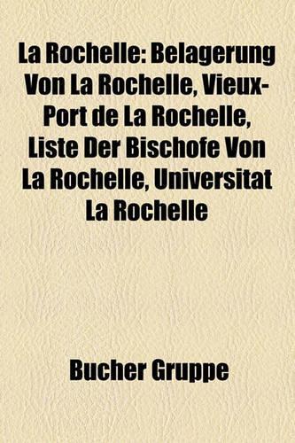 La Rochelle: Belagerung Von La Rochelle, Vieux-Port de La Rochelle, Liste Der Bischfe Von La Rochelle, Universitt La Rochelle(German)