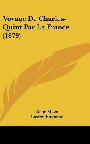 Voyage de Charles-Quint Par La France (1879): (French)