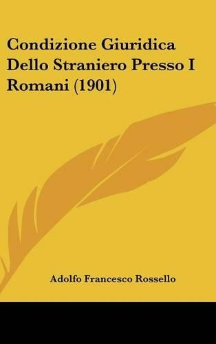 Condizione Giuridica Dello Straniero Presso I Romani (1901)