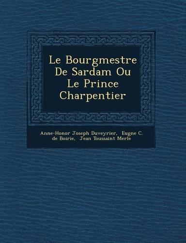 Le Bourgmestre de Sardam Ou Le Prince Charpentier