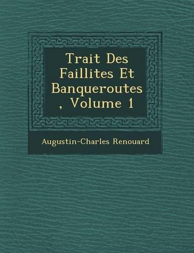 Trait Des Faillites Et Banqueroutes, Volume 1