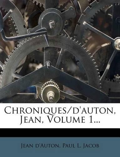 Chroniques/d'auton, Jean, Volume 1...