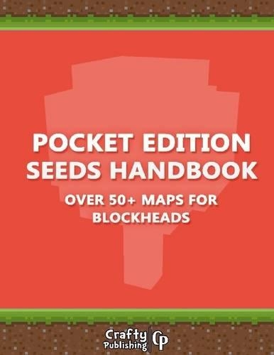 Pocket Edition Seeds Handbook - Over 50+ Maps for Blockheads: (an Unofficial Minecraft Book)