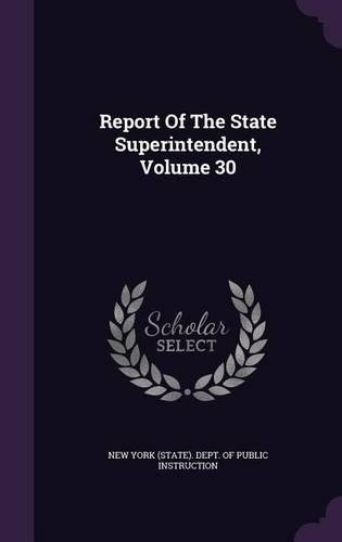 Report of the State Superintendent, Volume 30