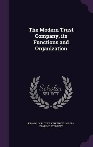 The Modern Trust Company, its Functions and Organization