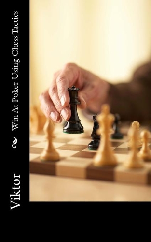 Win At Poker Using Chess Tactics