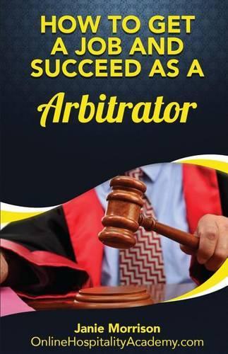 How to Get a Job and Succeed as a Arbitrator