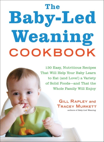 The Baby-Led Weaning Cookbook