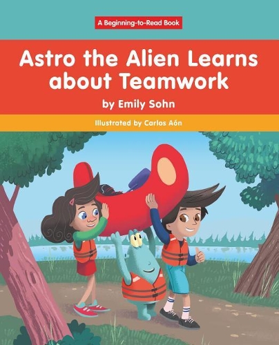 Astro the Alien Learns Learns about Teamwork: (Beginning-To-Read, Astro the Alien)