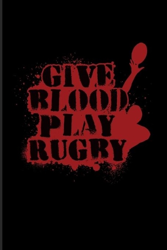 Give Blood Play Rugby