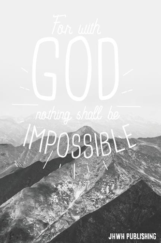 For with God Nothing Shall Be Impossible - Luke 1