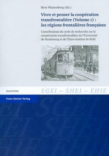 Vivre Et Penser La Cooperation Transfrontaliere. Vol. 1