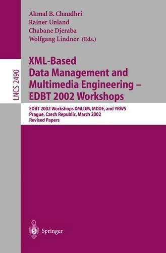 XML-Based Data Management and Multimedia Engineering - EDBT 2002 Workshops: EDBT 2002 Workshops XMLDM, MDDE, and YRWS, Prague, Czech Republic, March 24-28, 2002, Revised Papers(2490 Lecture Notes in Computer Science)