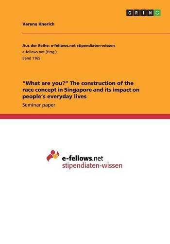"What are you?" The construction of the race concept in Singapore and its impact on people's everyday lives: (English)