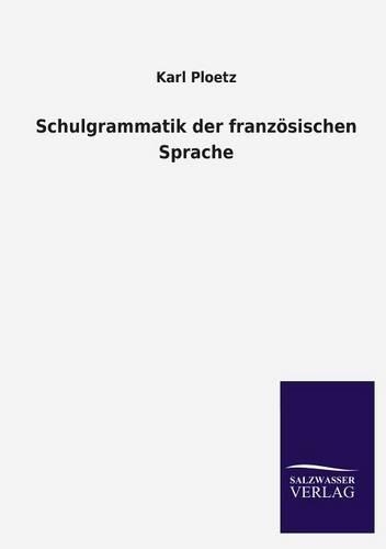 Schulgrammatik der französischen Sprache: (German)