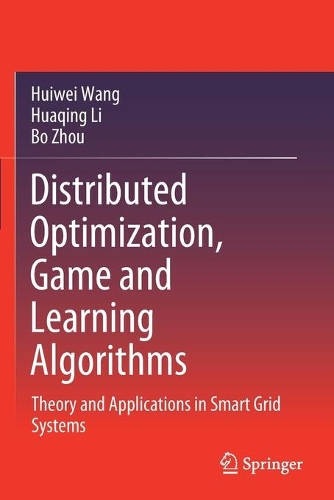 Distributed Optimization, Game and Learning Algorithms: Theory and Applications in Smart Grid Systems