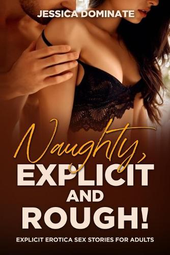 Naughty, Explicit and ROUGH!