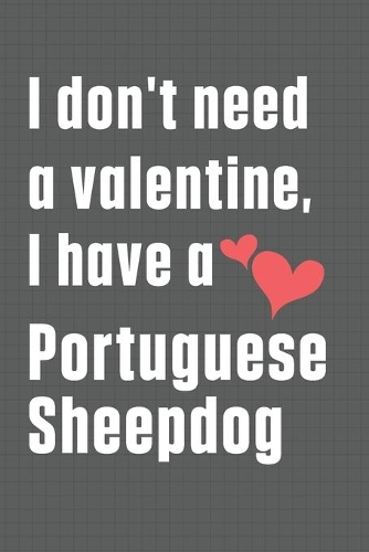 I don't need a valentine, I have a Portuguese Sheepdog
