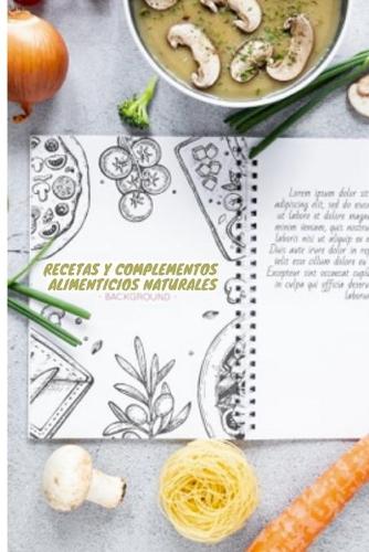 Recetas y complementos alimenticios naturales: Alimentación y terapia