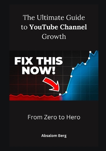 The Ultimate Guide to YouTube Channel Growth