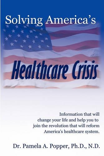Solving America's Healthcare Crisis: (English)