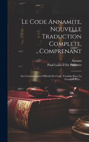 Le Code Annamite, Nouvelle Traduction Complete, Comprenant