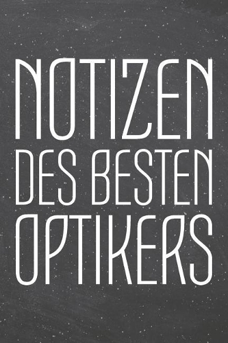 Notizen des besten Optikers: Optiker Punktraster Notizbuch, Notizheft oder Schreibheft - 110 Seiten - Büro Equipment & Zubehör - Lustiges Geschenk zu Weihnachten oder Geburtstag