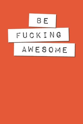 Be Fucking Awesome